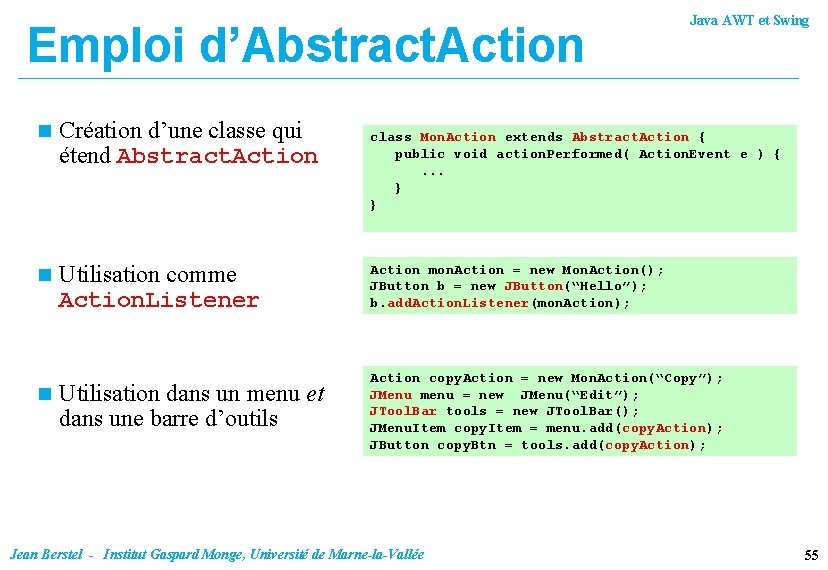 Emploi d’Abstract. Action Java AWT et Swing n Création d’une classe qui étend Abstract.