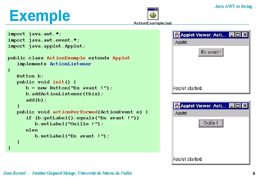 Exemple Java AWT et Swing import java. awt. *; import java. awt. event. *;