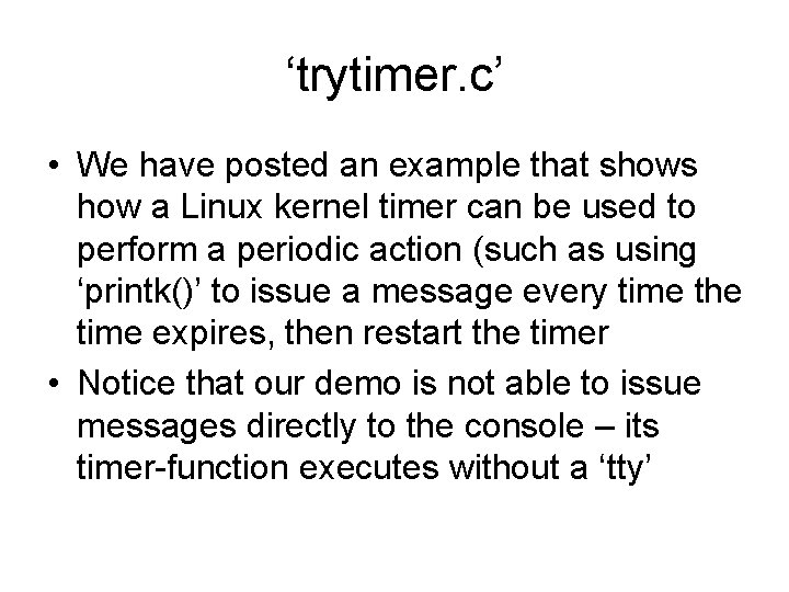 ‘trytimer. c’ • We have posted an example that shows how a Linux kernel