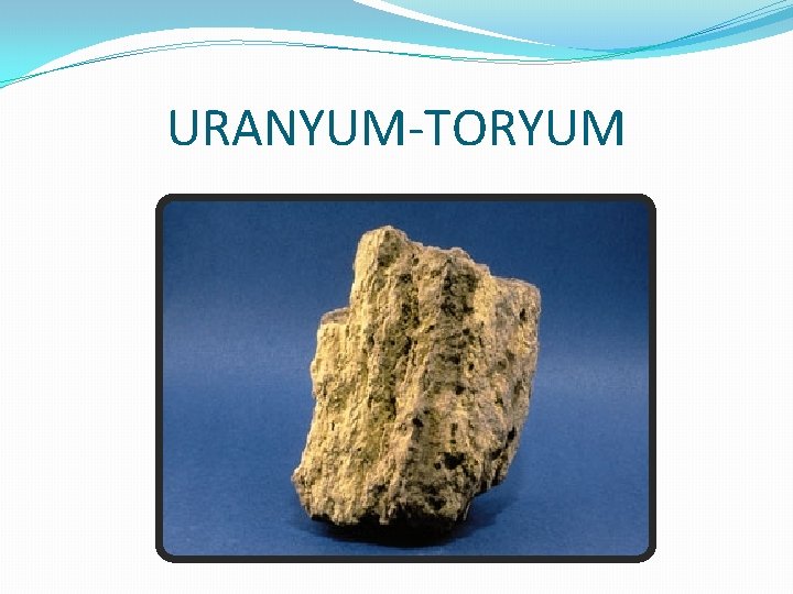 URANYUM-TORYUM 