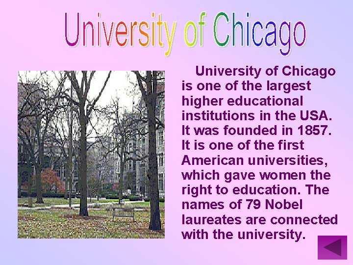 University of Chicago is one of the largest higher educational institutions in the USA.