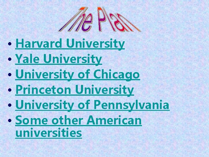  • Harvard University • Yale University • University of Chicago • Princeton University