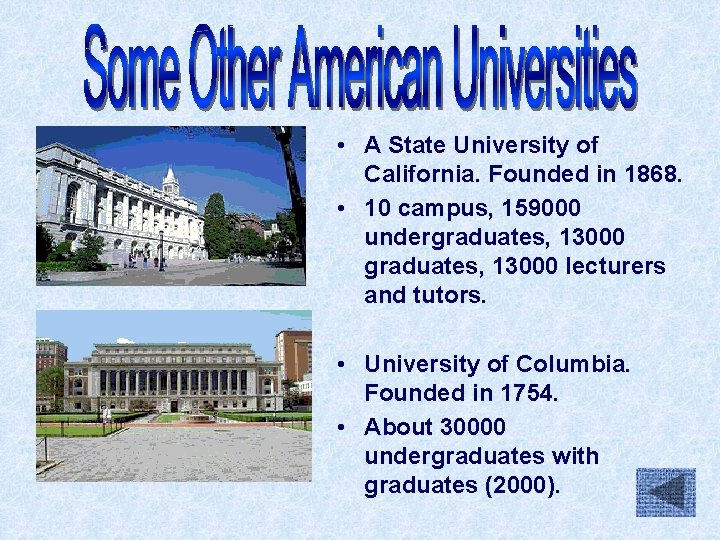  • A State University of California. Founded in 1868. • 10 campus, 159000