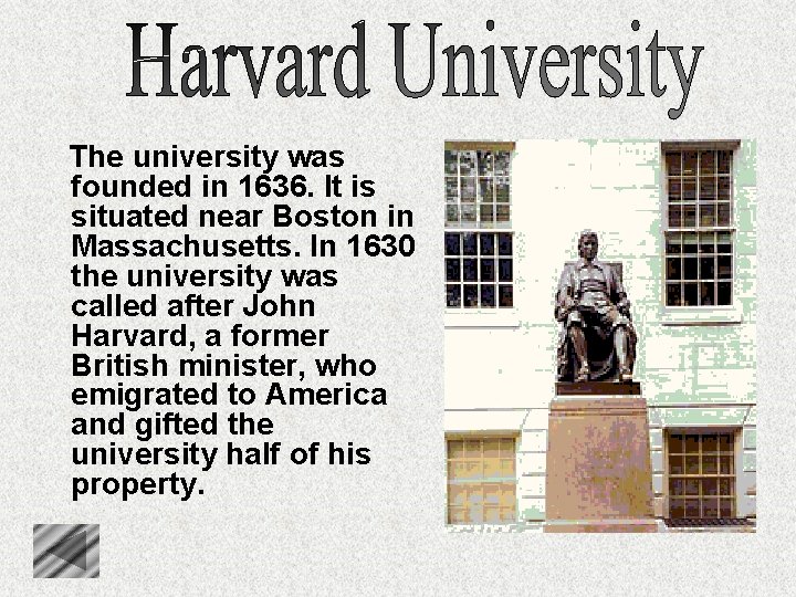 The university was founded in 1636. It is situated near Boston in Massachusetts. In