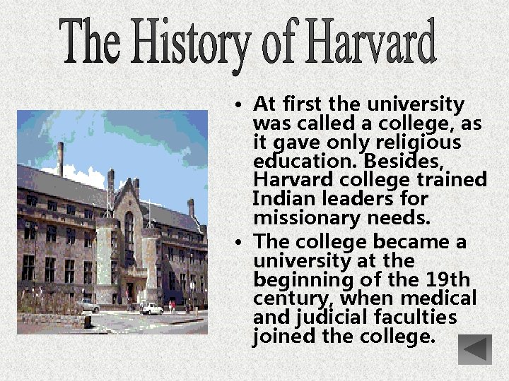  • At first the university was called a college, as it gave only