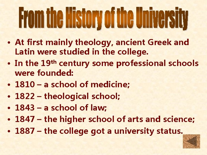  • At first mainly theology, ancient Greek and Latin were studied in the