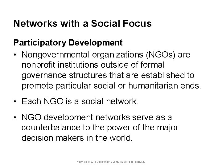 Networks with a Social Focus Participatory Development • Nongovernmental organizations (NGOs) are nonprofit institutions