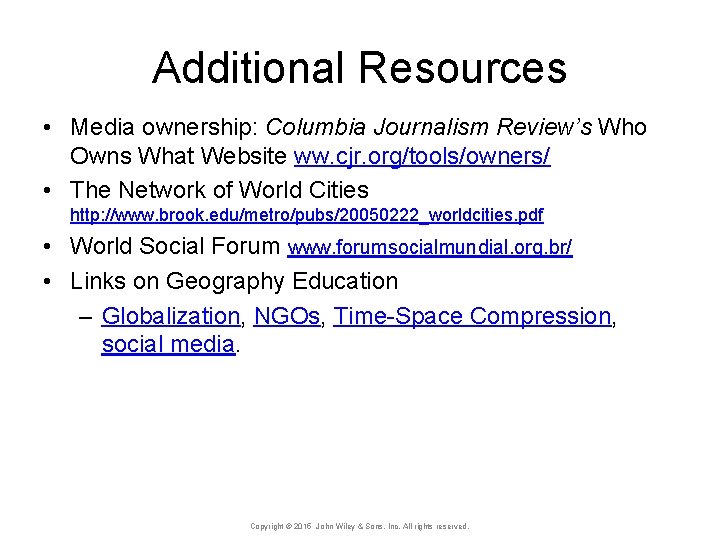 Additional Resources • Media ownership: Columbia Journalism Review’s Who Owns What Website ww. cjr.