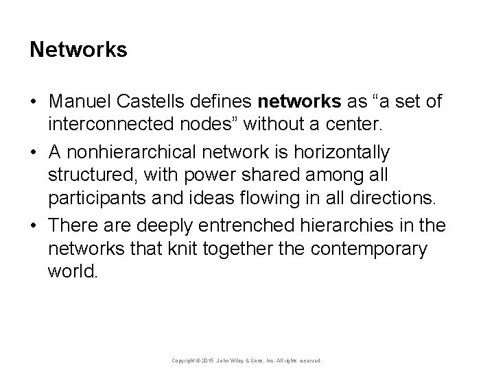 Networks • Manuel Castells defines networks as “a set of interconnected nodes” without a