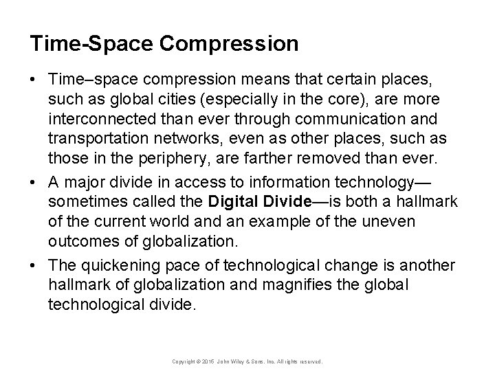 Time-Space Compression • Time–space compression means that certain places, such as global cities (especially