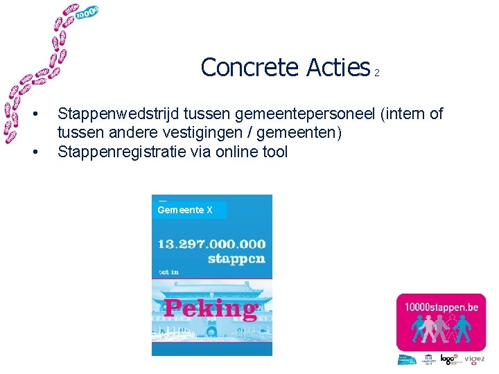 Concrete Acties • • 2 Stappenwedstrijd tussen gemeentepersoneel (intern of tussen andere vestigingen /