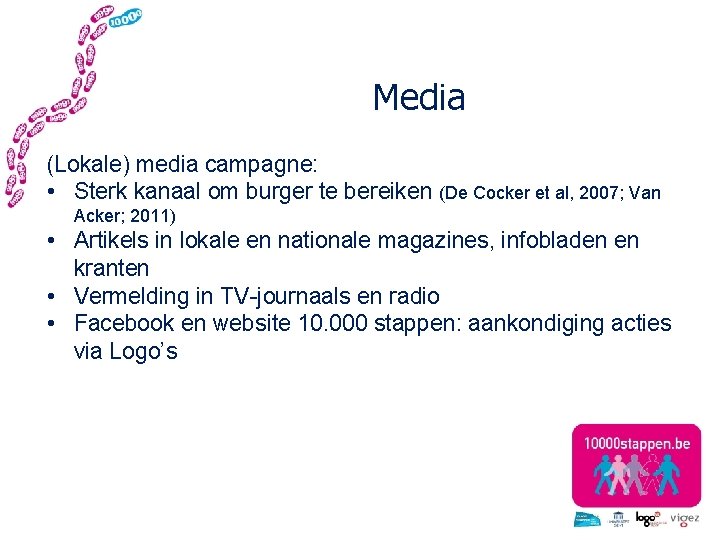 Media (Lokale) media campagne: • Sterk kanaal om burger te bereiken (De Cocker et