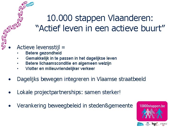 10. 000 stappen Vlaanderen: “Actief leven in een actieve buurt” • Actieve levensstijl =