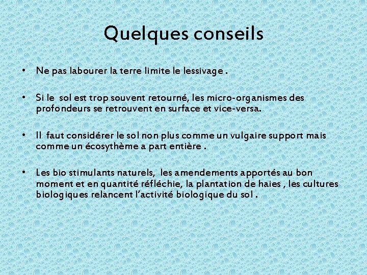 Quelques conseils • Ne pas labourer la terre limite le lessivage. • Si le