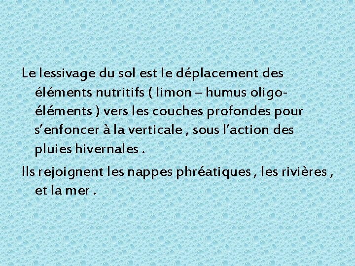Le lessivage du sol est le déplacement des éléments nutritifs ( limon – humus