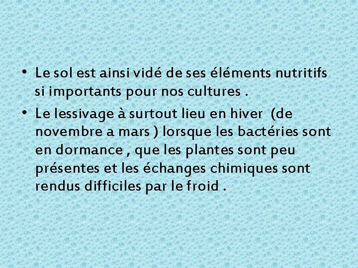  • Le sol est ainsi vidé de ses éléments nutritifs si importants pour
