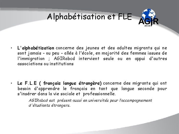 Alphabétisation et FLE • L'alphabétisation concerne des jeunes et des adultes migrants qui ne