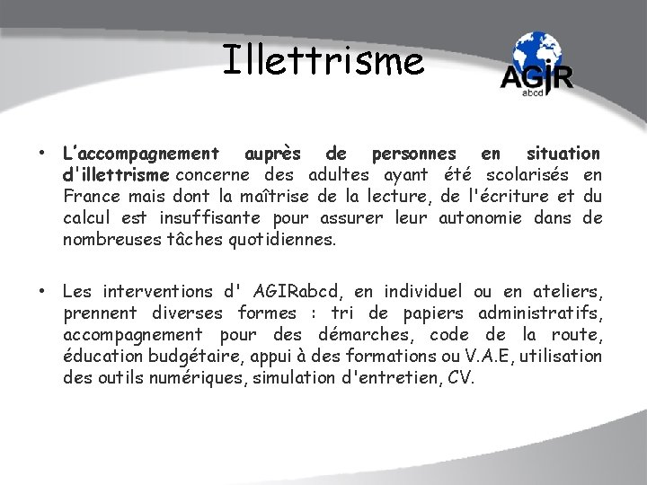 Illettrisme • L’accompagnement auprès de personnes en situation d'illettrisme concerne des adultes ayant été