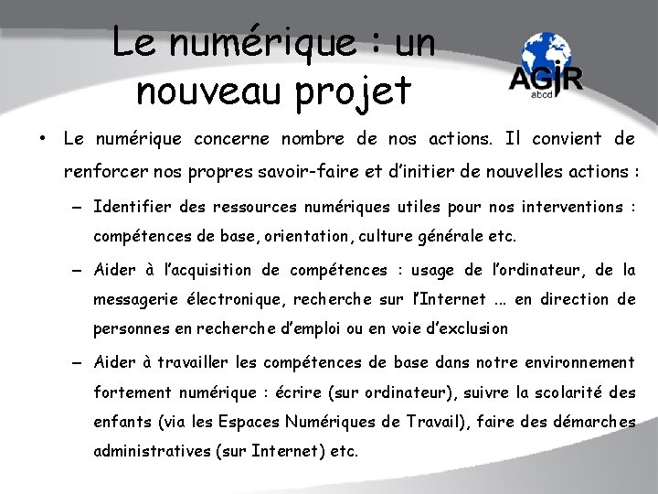 Le numérique : un nouveau projet • Le numérique concerne nombre de nos actions.