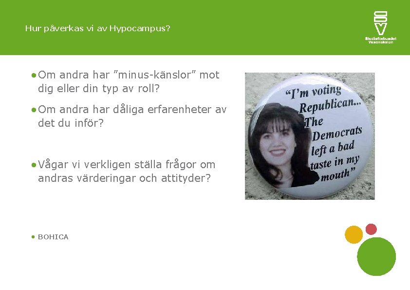 Hur påverkas vi av Hypocampus? Om andra har ”minus-känslor” mot dig eller din typ