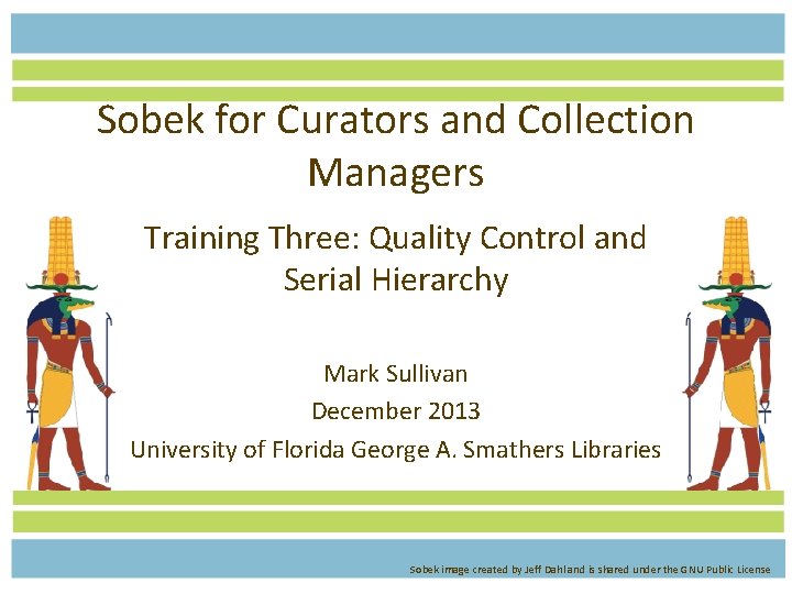 Sobek for Curators and Collection Managers Training Three: Quality Control and Serial Hierarchy Mark