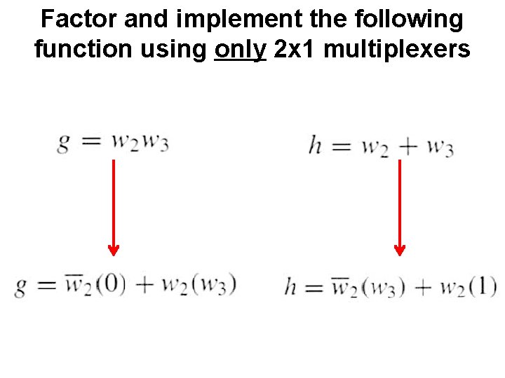 Factor and implement the following function using only 2 x 1 multiplexers 