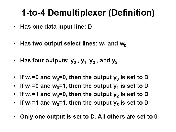 1 -to-4 Demultiplexer (Definition) • Has one data input line: D • Has two