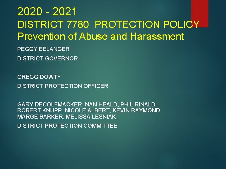 2020 - 2021 DISTRICT 7780 PROTECTION POLICY Prevention of Abuse and Harassment PEGGY BELANGER
