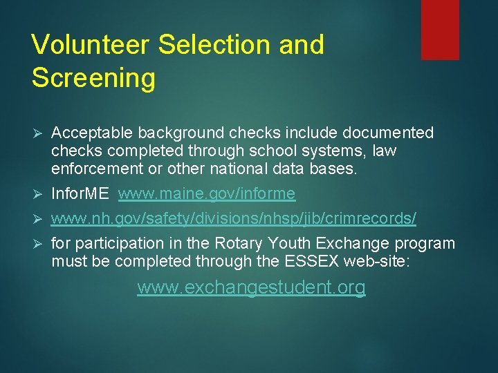 Volunteer Selection and Screening Acceptable background checks include documented checks completed through school systems,