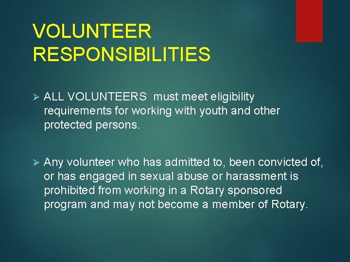 VOLUNTEER RESPONSIBILITIES Ø ALL VOLUNTEERS must meet eligibility requirements for working with youth and