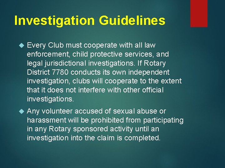 Investigation Guidelines Every Club must cooperate with all law enforcement, child protective services, and