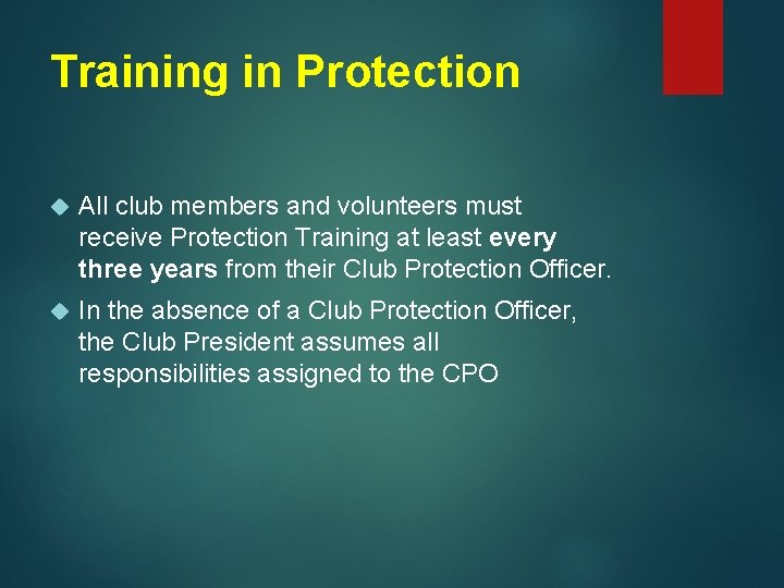 Training in Protection All club members and volunteers must receive Protection Training at least