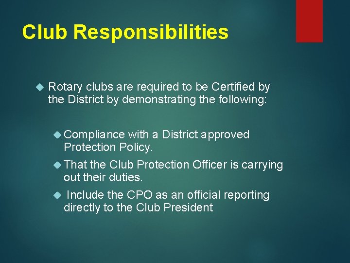 Club Responsibilities Rotary clubs are required to be Certified by the District by demonstrating