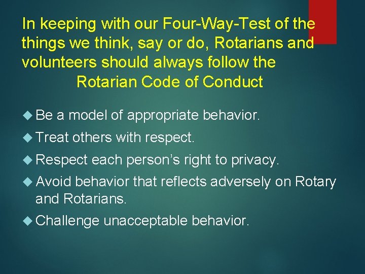 In keeping with our Four-Way-Test of the things we think, say or do, Rotarians