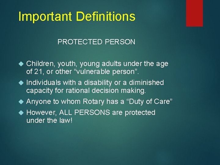 Important Definitions PROTECTED PERSON Children, youth, young adults under the age of 21, or