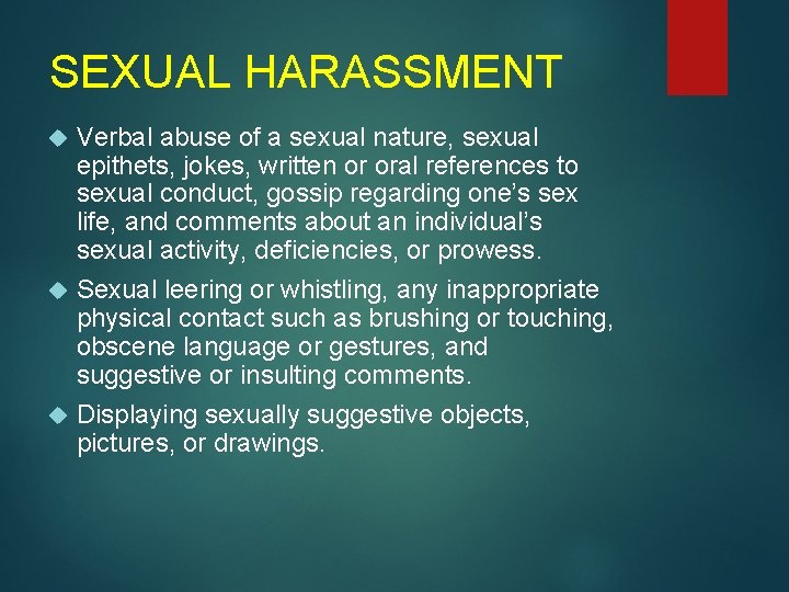 SEXUAL HARASSMENT Verbal abuse of a sexual nature, sexual epithets, jokes, written or oral