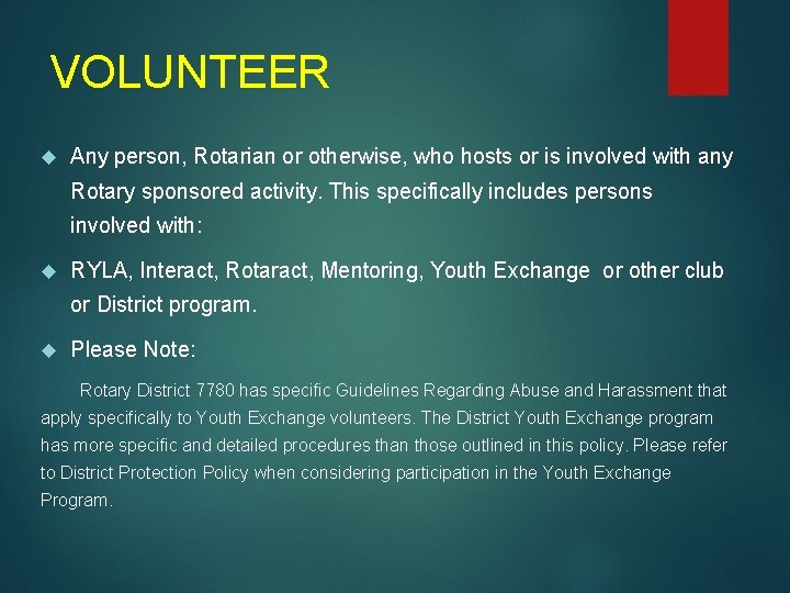 VOLUNTEER Any person, Rotarian or otherwise, who hosts or is involved with any Rotary