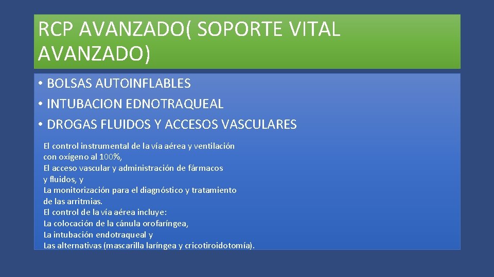 RCP AVANZADO( SOPORTE VITAL AVANZADO) • BOLSAS AUTOINFLABLES • INTUBACION EDNOTRAQUEAL • DROGAS FLUIDOS