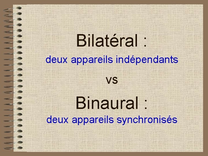 Bilatéral : deux appareils indépendants vs Binaural : deux appareils synchronisés 