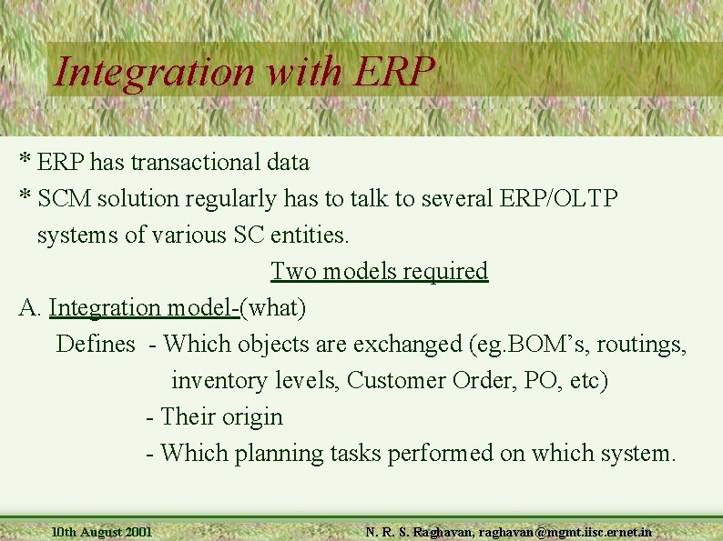 Integration with ERP * ERP has transactional data * SCM solution regularly has to