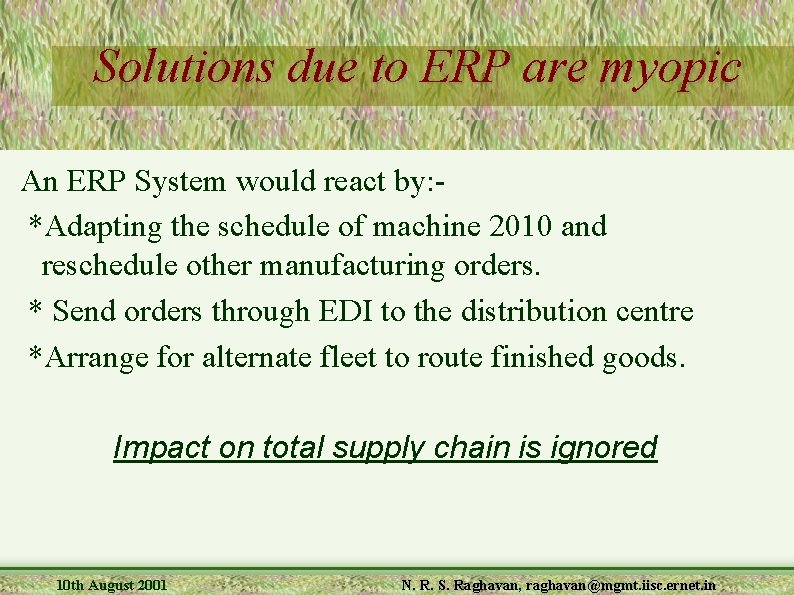 Solutions due to ERP are myopic An ERP System would react by: *Adapting the