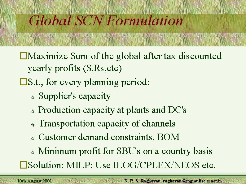 Global SCN Formulation �Maximize Sum of the global after tax discounted yearly profits ($,