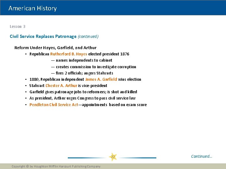 American History Lesson 3 Civil Service Replaces Patronage (continued) Reform Under Hayes, Garfield, and