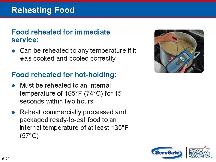 Reheating Food reheated for immediate service: l Can be reheated to any temperature if