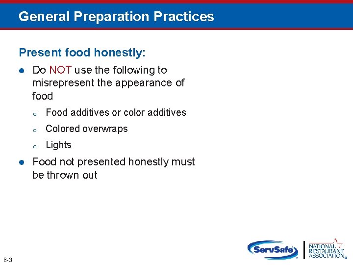 General Preparation Practices Present food honestly: l l 6 -3 Do NOT use the