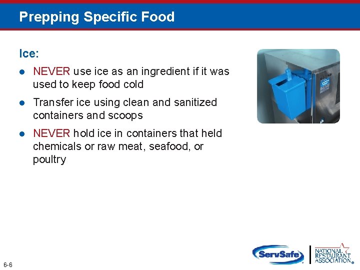 Prepping Specific Food Ice: 6 -6 l NEVER use ice as an ingredient if