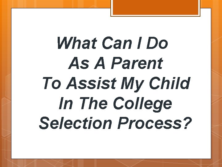 What Can I Do As A Parent To Assist My Child In The College