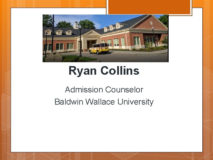 Ryan Collins Admission Counselor Baldwin Wallace University 