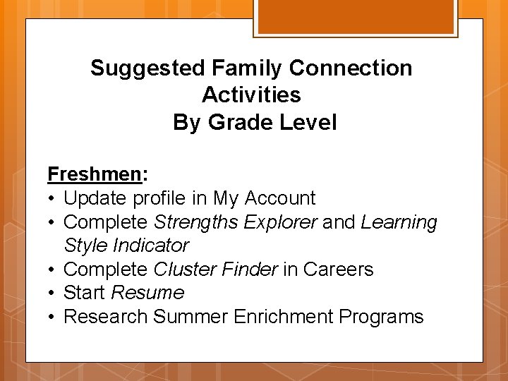 Suggested Family Connection Activities By Grade Level Freshmen: • Update profile in My Account