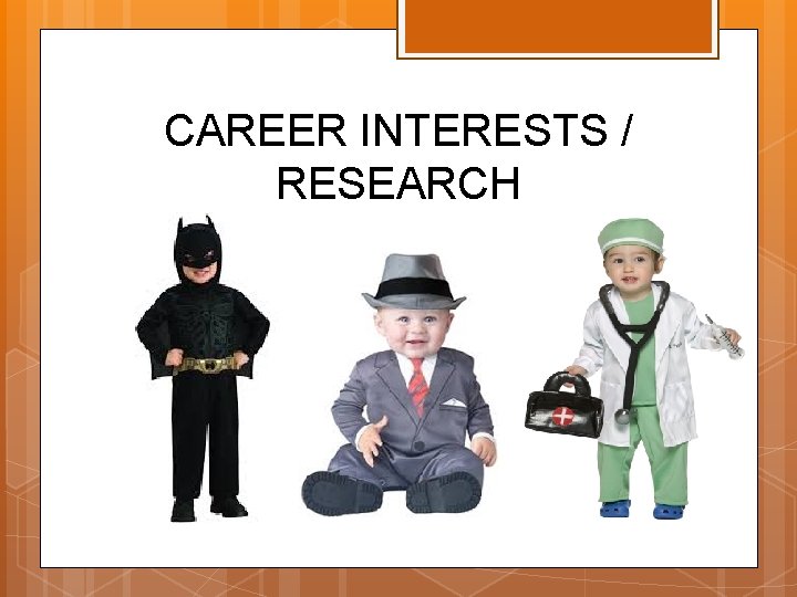 CAREER INTERESTS / RESEARCH 